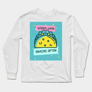 Works Hard, Snacks Often - Taco Edition Long Sleeve T-Shirt